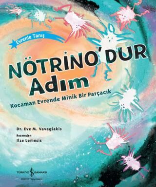 Nötrino`dur Adım Kocaman Evrende Minik Bir Parçacık - 1