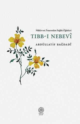 Nübüvvet Pınarından Sağlık Öğütleri Tıbb-ı Nebevi