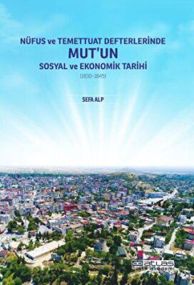 Nüfus ve Temettuat Defterlerinde Mut`un Sosyal ve Ekonomik Tarihi 1830-1845 - 1