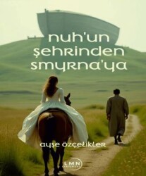 Nuh`un Şehrinden Smyrna`ya - Liman Yayınevi