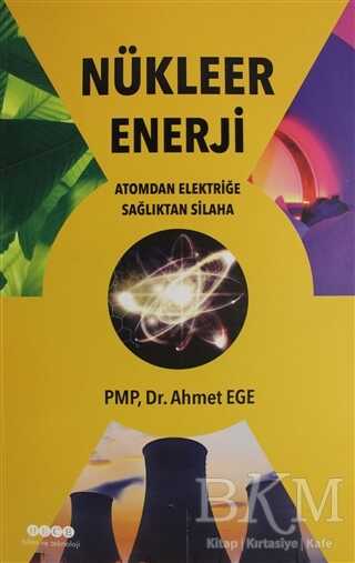 Nükleer Enerji - Atomdan Elektriğe Sağlıktan Silaha - Hece Yayınları