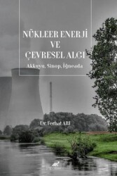 Nükleer Enerji ve Çevresel Algı-Akkuyu, Sinop, İğneada - Paradigma Akademi Yayınları