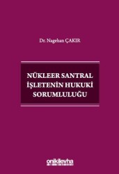 Nükleer Santral İşletenin Hukuki Sorumluluğu - On İki Levha Yayınları