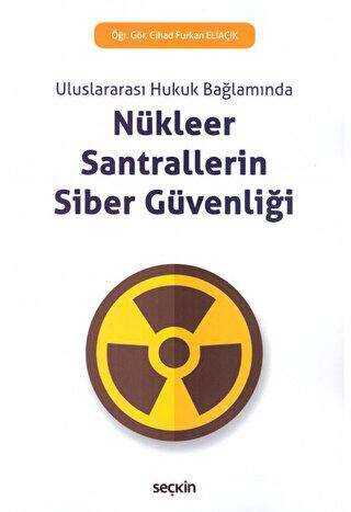 Nükleer Santrallerin Siber Güvenliği - Seçkin Yayıncılık