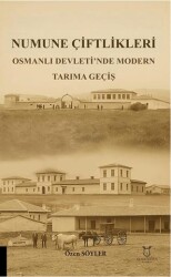 Numune Çiftlikleri Osmanlı Devleti’nde Modern Tarıma Geçiş - Akademisyen Kitabevi