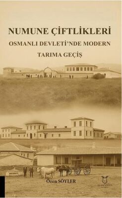 Numune Çiftlikleri Osmanlı Devleti’nde Modern Tarıma Geçiş - 1