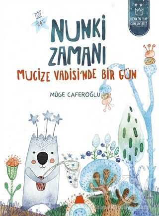 Nunki Zamanı – Mucize Vadisi’nde Bir Gün - Kumdan Kale
