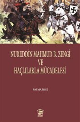 Nureddin Mahmud B. Zengi ve Haçlılarla Mücadelesi - Serander Yayınları
