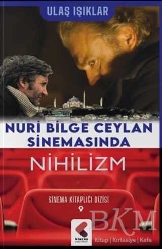Nuri Bilge Ceylan Sinemasında Nihilizm - Klaros Yayınları