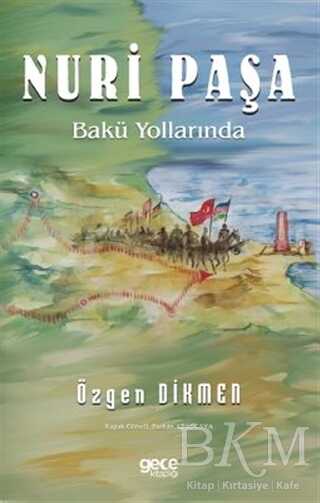 Nuri Paşa Bakü Yollarında - Gece Kitaplığı