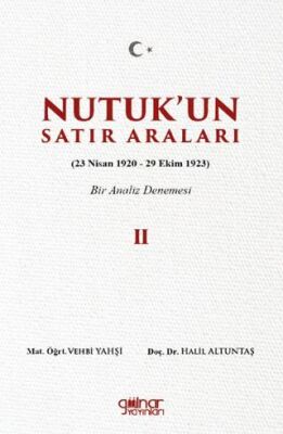 Nutuk’un Satır Araları II 23 Nisan 1920 – 29 Ekim 1923 Bir Analiz Denemesi - 1