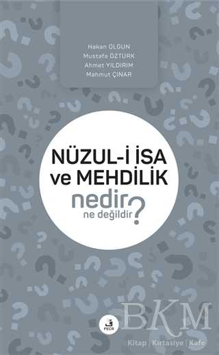 Nüzul-i I·sa ve Mehdilik Nedir Ne Değildir? - Fecr Yayınları