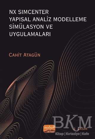 NX Simcenter Yapısal Analiz Modelleme Simülasyon ve Uygulamaları - Nobel Akademik Yayıncılık