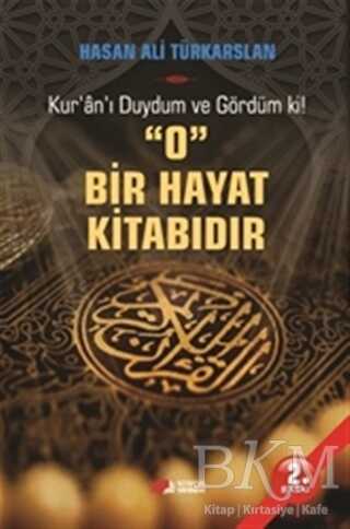 Kur`an`ı Duydum ve Gördüm ki! O Bir Hayat Kitabıdır - Berikan Yayınevi