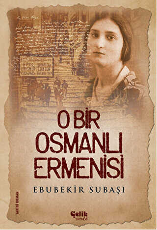 O Bir Osmanlı Ermenisi - Çelik Yayınevi