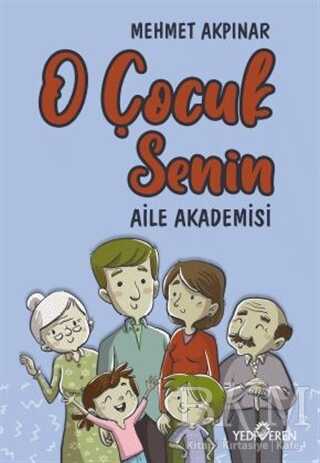 O Çocuk Senin - Aile Akademisi - Yediveren Yayınları