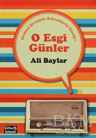 O Esgi Günler - Orcinal Şivesiyle Seksenlerin Elazığ`ı - Çeviribilim