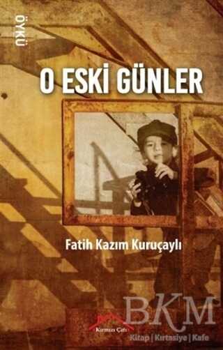 O Eski Günler - Kırmızı Çatı Yayınları