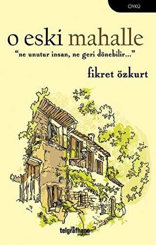 O Eski Mahalle - Telgrafhane Yayınları