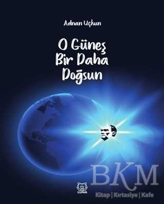 O Güneş Bir Daha Doğsun - Luna Yayınları