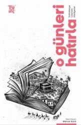 O Günleri Hatırla Sahabeye Uzanan Öyküler - Türkiye Diyanet Vakfı Yayınları