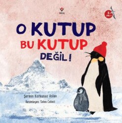 O Kutup Bu Kutup Değil! - TÜBİTAK Yayınları