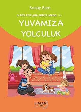 O Piti Piti Şiir Sepeti Serisi – VI – Yuvamıza Yolculuk - Liman Çocuk Yayınevi