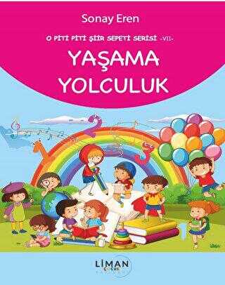 O Piti Piti Şiir Sepeti Serisi – VII – Yaşama Yolculuk - Liman Çocuk Yayınevi