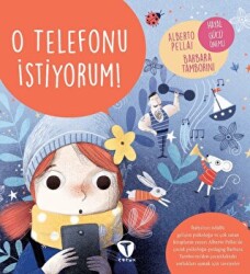 O Telefonu İstiyorum! - Turkuvaz Çocuk
