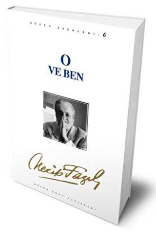 O ve Ben: 6 - Necip Fazıl Bütün Eserleri - Büyük Doğu Yayınları
