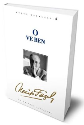 O ve Ben: 6 - Necip Fazıl Bütün Eserleri kapağı