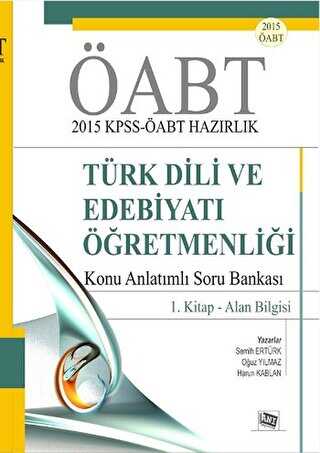 ÖABT 2015 KPSS - ÖABT Hazırlık Türk Dili ve Edebiyatı Öğretmenliği Konu Anlatımlı Soru Bankası - 1. Kitap - Alan Bilgisi