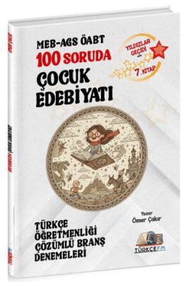 ÖABT MEB-AGS Türkçe Öğretmenliği 100 Soruda Çocuk Edebiyatı Deneme Çözümlü Yıldızlar Geçidi 7. Kitap - 1