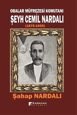 Obalar Müfrezesi Komutanı Şeyh Cemil Nardalı 1875 - 1955 - Karahan Kitabevi