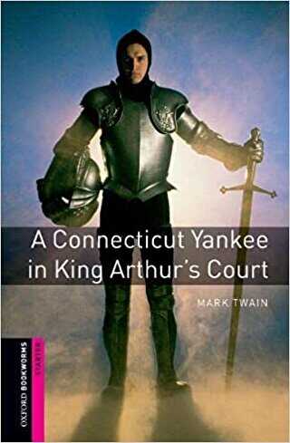 Oxford Bookworms Library: Starter Level A Connecticut Yankee in King Arthur`s Court