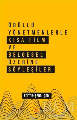 Ödüllü Yönetmenlerle Kısa Film ve Belgesel Üzerine Söyleşiler - Kriter Yayınları