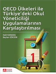 OECD Ülkeleri ile Türkiyedeki Okul Yöneticiliği Uygulamalarının Karşılaştırılması - Pegem Akademi Yayıncılık