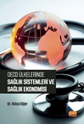 OECD Ülkelerinde Sağlık Sistemleri ve Sağlık Ekonomisi - Nobel Bilimsel Eserler