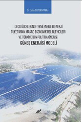 OECD Ülkelerinde Yenilenebilir Enerji Tüketiminin Makro Ekonomik Belirleyicileri ve Türkiye İçin Pol - Paradigma Akademi Yayınları