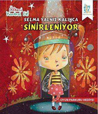 Öfkeni Kontrol Et - Selma Yalnız Kalınca Sinirleniyor - Dörtgöz Yayınları