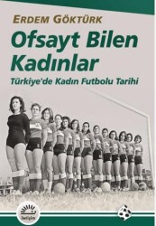 Ofsayt Bilen Kadınlar - İletişim Yayınevi
