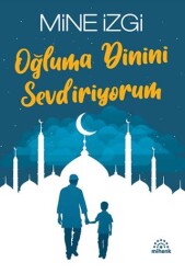 Oğluma Dinini Sevdiriyorum - Mihenk Kitap