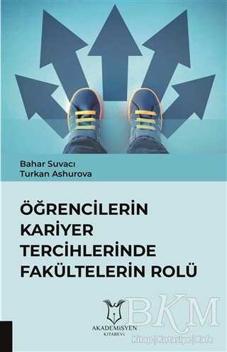 Öğrencilerin Kariyer Tercihlerinde Fakültelerin Rolü - Akademisyen Kitabevi