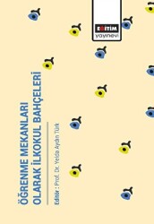 Öğrenme Mekanları Olarak İlkokul Bahçeleri - Eğitim Yayınevi - Bilimsel Eserler