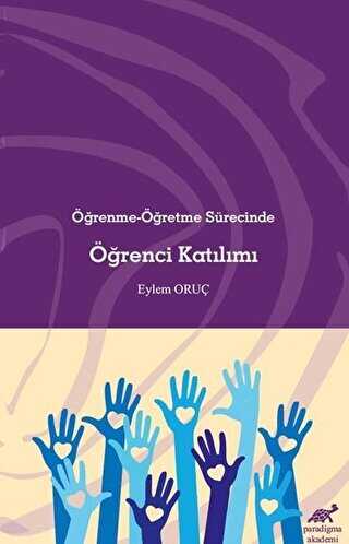 Öğrenme-Öğretme Sürecinde Öğrenci Katılımı - Paradigma Akademi Yayınları
