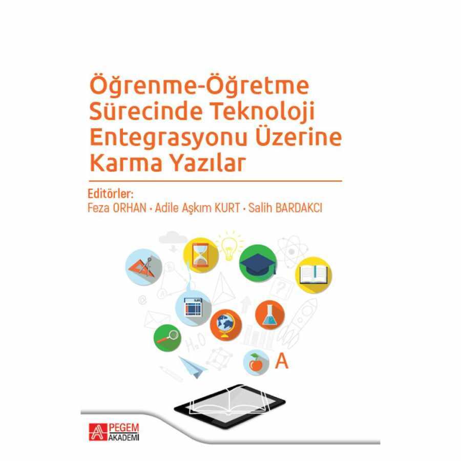 Öğrenme-Öğretme Sürecinde Teknoloji Entegrasyonu Üzerine Karma Yazılar - Pegem Akademi Yayıncılık