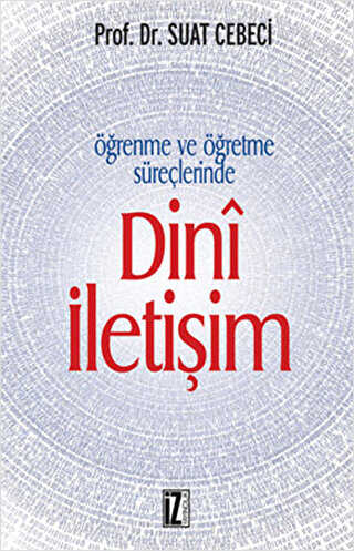 Öğrenme ve Öğretme Süreçlerinde Dini İletişim - İz Yayıncılık