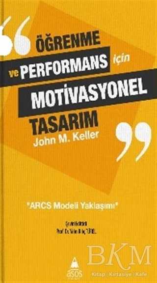Öğrenme ve Performans İçin Motivasyonel Tasarım - Asos Yayınları
