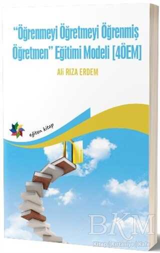 Öğrenmeyi Öğretmeyi Öğrenmiş Öğretmen Eğitimi Modeli 4ÖEM - Eğiten Kitap