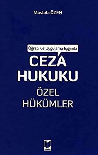 Öğreti ve Uygulama Işığında Ceza Hukuku Özel Hükümler - Adalet Yayınevi